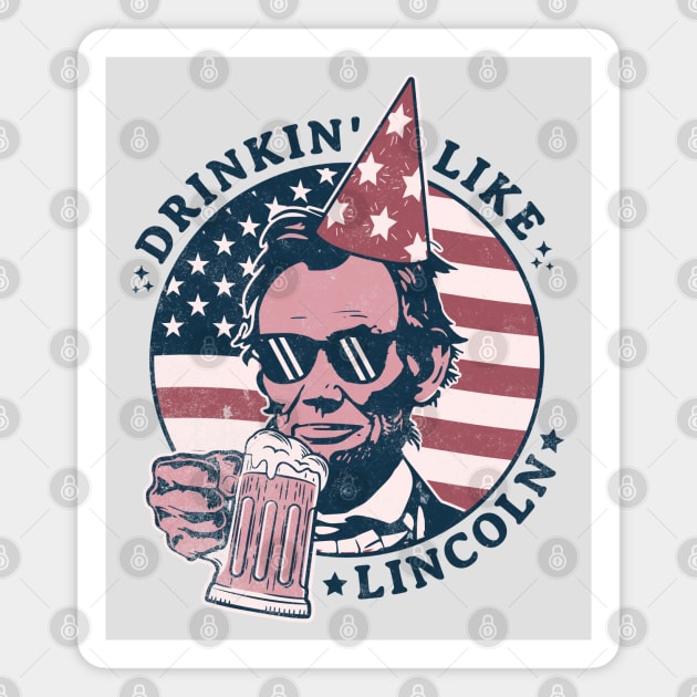 Drinking like Lincoln - 4th of July Abe Lincoln Funny Magnet by OrangeMonkeyArt